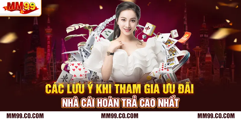 Các lưu ý khi tham gia ưu đãi nhà cái hoàn trả cao nhất