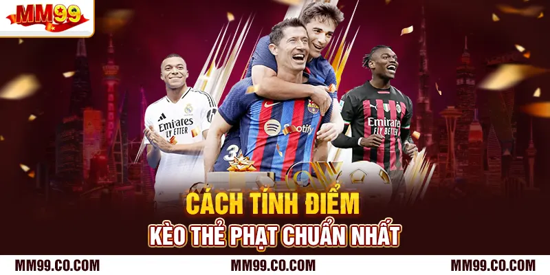 Cách tính điểm kèo thẻ phạt chuẩn nhất