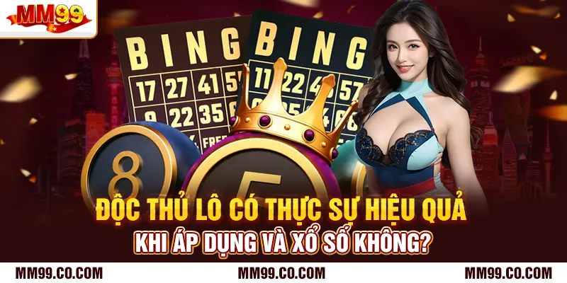 Độc Thủ Lô Có Thực Sự Hiệu Quả Khi Áp Dụng Và Xổ Số Không?