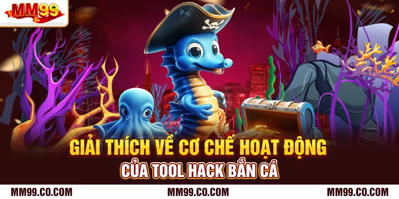 Giải thích về cơ chế hoạt động của tool hack bắn cá