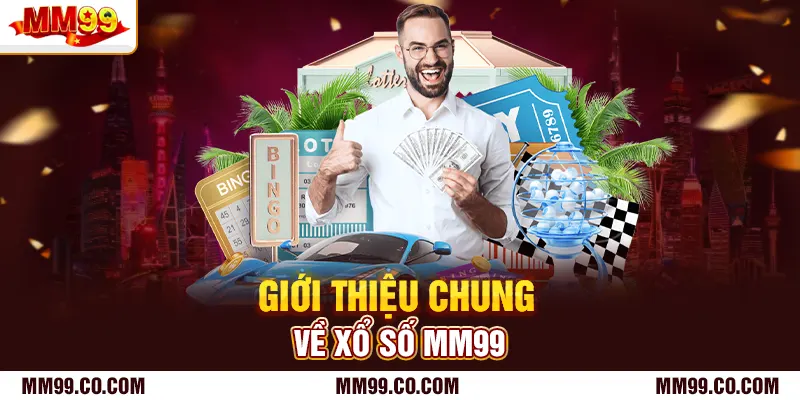 Giới thiệu chung về xổ số mm99