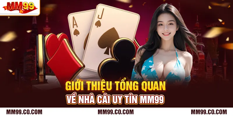 Giới thiệu tổng quan về nhà cái uy tín mm99