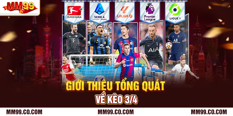 Giới thiệu tổng quát về kèo 3/4