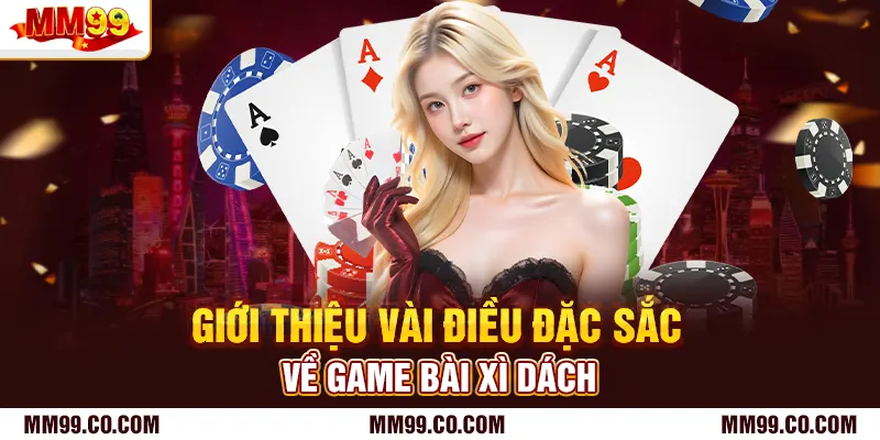 Giới thiệu vài điều đặc sắc về game bài xì dách