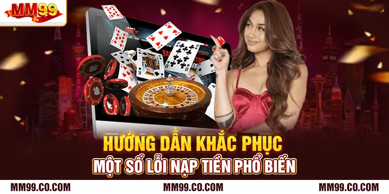 Hướng dẫn khắc phục một số lỗi nạp tiền phổ biến