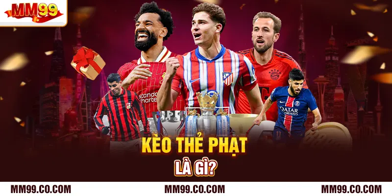 Kèo thẻ phạt là gì?