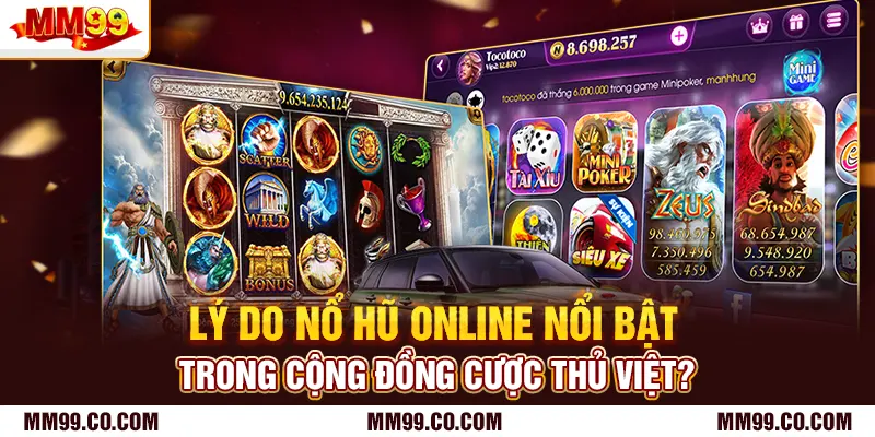 Lý do nổ hũ online nổi bật trong cộng đồng cược thủ Việt?