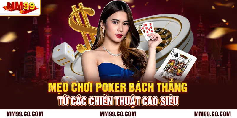 Mẹo chơi Poker bách thắng từ các chiến thuật cao siêu