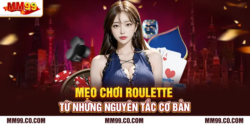 Mẹo chơi Roulette từ các nguyên tắc cơ bản