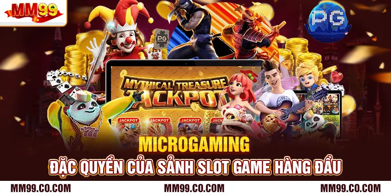 Microgaming - Đặc Quyền Của Sảnh Slot Game Hàng Đầu