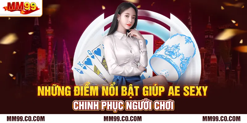 Những điểm nổi bật giúp AE SEXY chinh phục người chơi