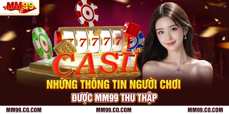 Những thông tin người chơi được mm99 thu thập