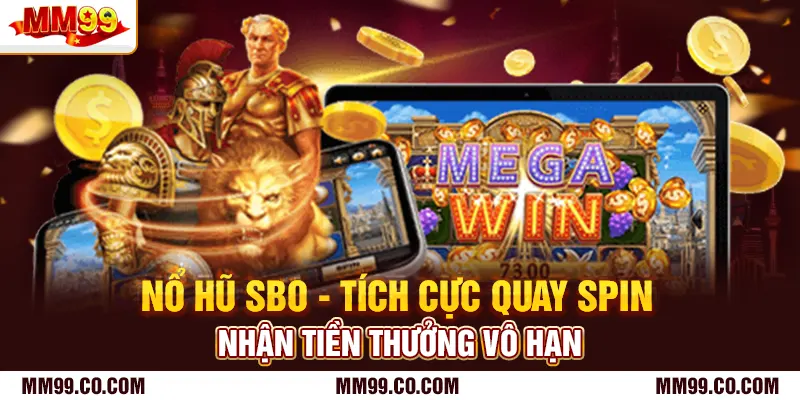 Nổ Hũ SBO - Tích Cực Quay Spin Nhận Tiền Thưởng Vô Hạn