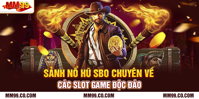 Sảnh nổ hũ SBO chuyên về các slot game độc đáo